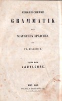 The first volume of a comparative grammar of Slavic languages by Franc Miklošič from 1852